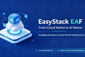 EasyStack'tan Kurumlar İçin Yapay Zekâ Yerel Bulut Altyapısı EAF: Bulut Yerel'den Yapay Zekâ Yerel'e, AI-Ready Bulut Altyapısı Kuran Platform